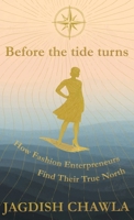 Before the Tide Turns: How Fashion Enterpreneurs Find Their True North B0FFZLK8CS Book Cover