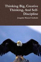 Thinking Big, Creative Thinking, And Self-Discipline 0359327168 Book Cover