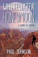 Whitewater Honeymoon: A Sedona Chi Mystery 1956203184 Book Cover