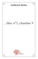 ...bloc n°1, chambre 9 (French Edition) 2812187948 Book Cover