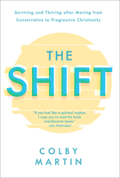 The Shift: Surviving and Thriving After Moving from Conservative to Progressive Christianity 1506455492 Book Cover