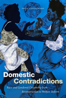 Domestic Contradictions: Race and Gendered Citizenship from Reconstruction to Welfare Reform 1478014318 Book Cover