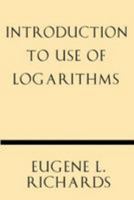 Introduction to Use of Logarithms 1628452625 Book Cover