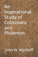 An Inspirational Study of Colossians and Philemon B0B2HQJFTF Book Cover