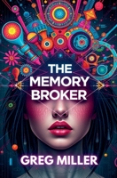 The Memory Broker B0FH1YFP9X Book Cover
