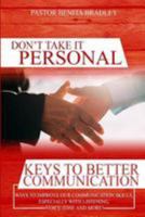 Don't Take It Personal: Keys to Better Communication 197774303X Book Cover