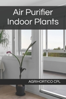 Air Purifier Indoor Plants (Indoor Gardening) B0H2RVX9TJ Book Cover