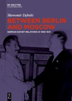 Between Berlin and Moscow: German-Soviet Relations in 1939-1941 (German Edition) 3111589471 Book Cover