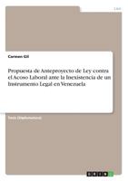 Propuesta de Anteproyecto de Ley Contra El Acoso Laboral Ante La Inexistencia de Un Instrumento Legal En Venezuela 3656976619 Book Cover