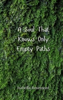 A Soul That Knows Only Empty Paths 3690808413 Book Cover