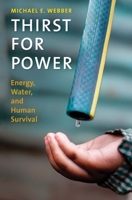 Thirst for Power: Energy, Water, and Human Survival 0300212461 Book Cover