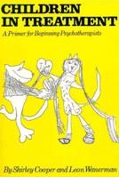 Children In Treatment: A Primer For Beginning Psychotherapists 0876303335 Book Cover