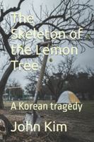 The Skeleton of the Lemon Tree: A Korean tragedy B0G153N3VS Book Cover