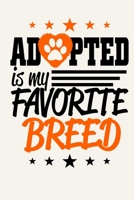 Adopted Is My Favorite Breed: Motivational Dog Adoption Journal Notebook, 6 x 9 Inches,120 Lined Writing Pages, Matte Finish 1671255267 Book Cover