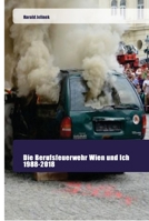 Die Berufsfeuerwehr Wien und Ich 1988-2018 6202444630 Book Cover
