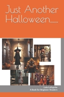 Just Another Halloween......: A book for Beginner Readers B0CM7N3R1H Book Cover