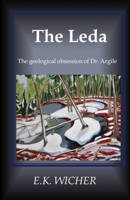 The Leda: The geological obsession of Dr. Argile 1777454700 Book Cover