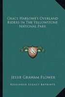 Grace Harlowe's Overland Riders in the Yellowstone National Park 935615533X Book Cover