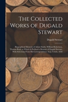 Biographical Memoires of Adam Smith, LL.D., of William Robertson, D.D., and of Thomas Reid, D.D: Read before the Royal Society of Edinburgh 1012590569 Book Cover