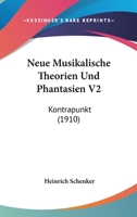 Neue Musikalische Theorien Und Phantasien V2: Kontrapunkt (1910) 1160202168 Book Cover