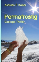 Permafrostig: Geologie-Thriller 1506131735 Book Cover
