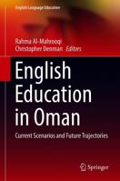 English Education in Oman: Current Scenarios and Future Trajectories 9811343748 Book Cover