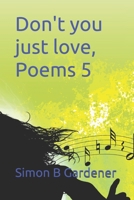 Don't you just love, Poems 5 B0884H7MK2 Book Cover