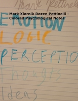 Mark Xiornik Rozen Pettinelli - Colored Psychological Notes 0578762056 Book Cover