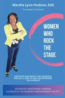 Women Who Rock the Stage: Captivate and Impact Any Audience Virtual, Face to Face or Anywhere You Show Up B0FQNQLQJG Book Cover