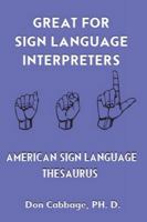 Great for Sign Language Interpreters American Sign Language Thesaurus 196695493X Book Cover