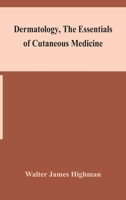 Dermatology, the Essentials of Cutaneous Medicine 1018615571 Book Cover