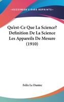Qu'est-Ce Que La Science ?: Définition de la Science, Les Appareils de Mesure 2014438587 Book Cover