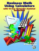 Business Math Using Calculators: With 10-Key Computer Assisted Instruction 0130991406 Book Cover
