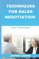 Techniques for Sales Negotiation: Learn to Close Easily B0DQXL4HT9 Book Cover