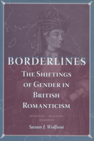 Borderlines: The Shiftings of Gender in British Romanticism 0804761051 Book Cover