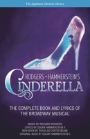 Rodgers + Hammerstein's Cinderella: The Complete Book and Lyrics of the Broadway Musical the Applause Libretto Library