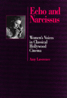 Echo and Narcissus: Women's Voices in Classical Hollywood Cinema 0520070828 Book Cover