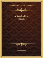 A Koteles Resz (1865) 1169526926 Book Cover