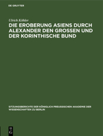 Die Eroberung Asiens Durch Alexander Den Grossen Und Der Korinthische Bund: [3. Februar] 3112555236 Book Cover