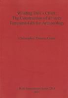Winding Dali's Clock: The Construction of a Fuzzy Temporal GIS for Archaeology 1407307967 Book Cover
