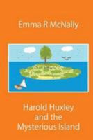 Harold Huxley and the Mysterious Island 0993080677 Book Cover