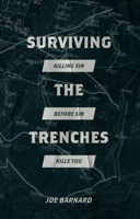 Surviving the Trenches: Killing Sin Before Sin Kills You 1527108570 Book Cover