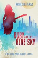 Ruby and the Blue Sky: A Tale of Fame, Power Sacrifice - And Tea. 0473345501 Book Cover