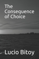 The Consequence of Choice B08R69ZG4C Book Cover