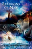 Religions of Man: Facts, Fibs, Fears and Fables 1438908318 Book Cover
