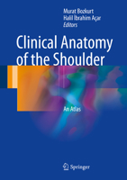 Clinical Anatomy of the Shoulder: An Atlas 3319539159 Book Cover