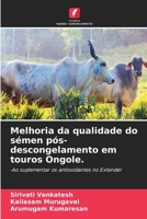 Melhoria da qualidade do sémen pós-descongelamento em touros Ongole. (Portuguese Edition) 620850189X Book Cover