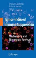 Tumor-Induced Immune Suppression: Mechanisms and Therapeutic Reversal 1441924000 Book Cover