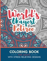 Retiree Adult Coloring Book with Stress Relieving Designs - World's Okayest Retiree: Funny Appreciation Gift & Present for Retirees B08HG8YJKF Book Cover