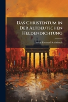 Das Christentum in Der Altdeutschen Heldendichtung (German Edition) 1023907747 Book Cover